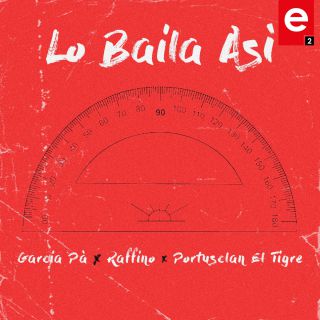 Garcia Pà & Raffino - Lo Baila Asì (feat. Portusclan El Tigre) (Radio Date: 09-10-2020)